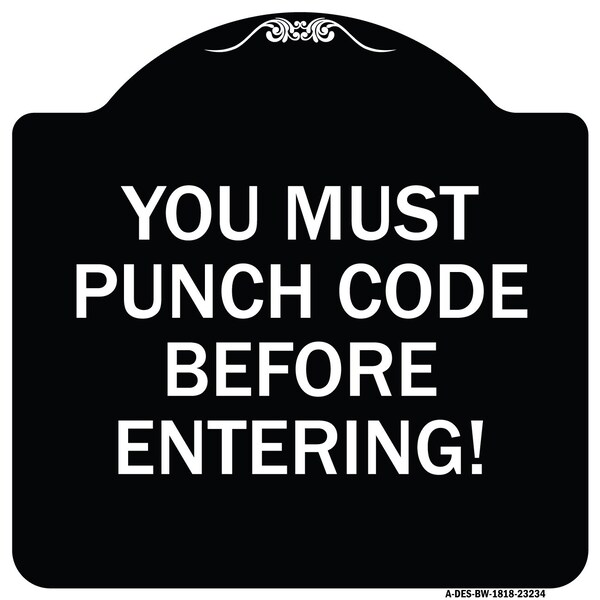 Property Security You Must Punch Code Before Entering Heavy-Gauge Alum Sign, 18" H, BW-1818-23234